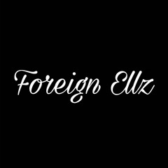 Foreign Ellz