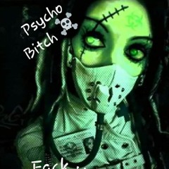 psycho bitch