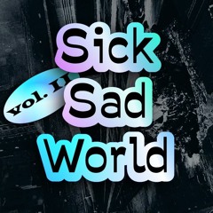 Sick Sad World