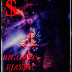 Biggest Ejayyy