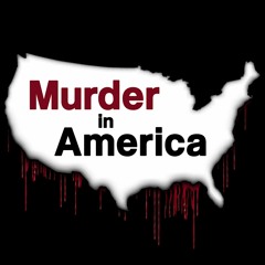 Murder In America Podcast