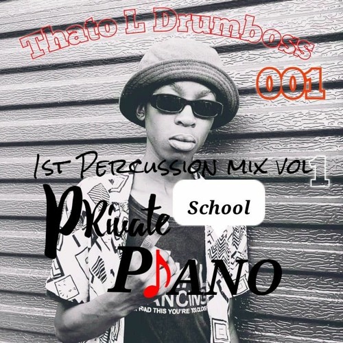Thato L Drumboss 001-1st Percussion mix vol1Private School Piano.mp3