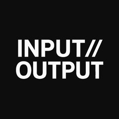INPUT//OUTPUT