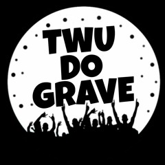 TWU DO GRAVE
