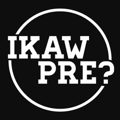 Ikaw Pre?