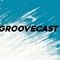 Groovecast