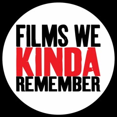 FilmsWeKindaRemember
