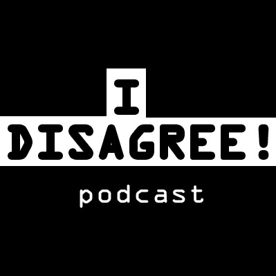 I DISAGREE! Podcast