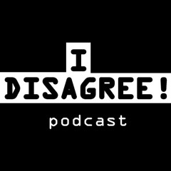 I DISAGREE! Podcast