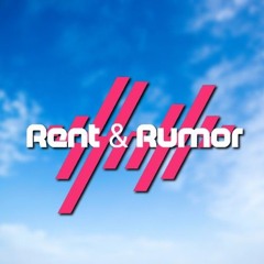 Rent & Rumor