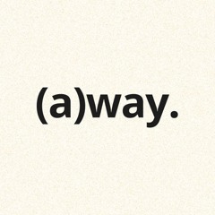 (a)way.