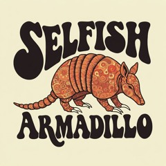 Selfish Armadillo