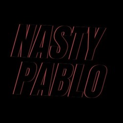 Nasty Pablo