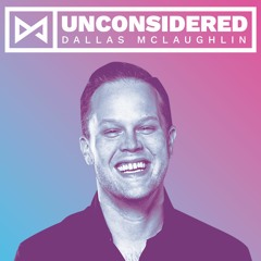 Unconsidered Podcast