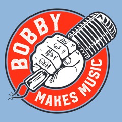 Bobby Makes Music