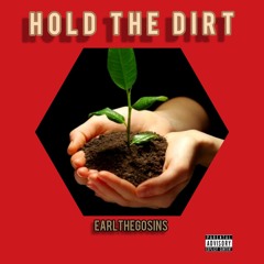 Earlthegosins - Hold The Dirt Out Now