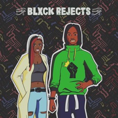 BLxCK REJECTS