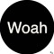 Woah