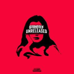 Strictly Unreleased