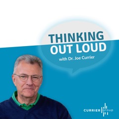 Thinking Out Loud Podcast with Dr. Joe Currier