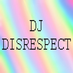 DJ DISRESPECT
