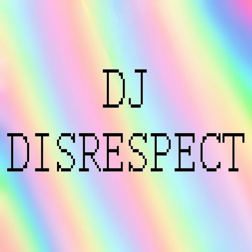 DJ DISRESPECT’s avatar