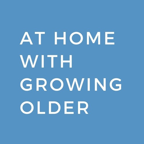 At Home With Growing Older - At Home, On Air’s avatar