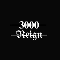3000 Reign