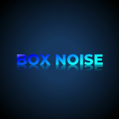 BOX NOISE