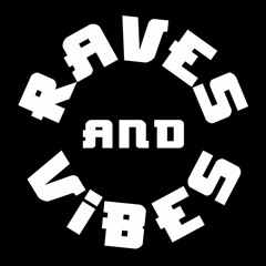 Raves and Vibes