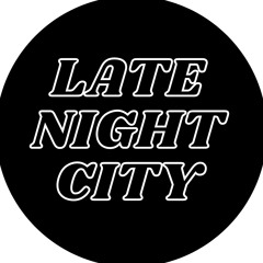 LATE NIGHT CITY