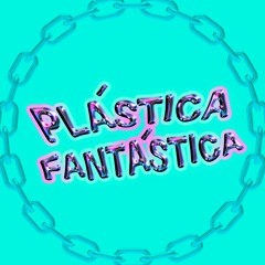 Plástica Fantástica
