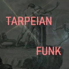 TARPEIAN FUNK
