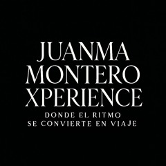 DJ JuanMa Montero Xperience