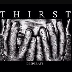T H I R S T