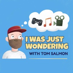 I Was Just Wondering With Tom Salmon