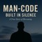 Man-Code Built In Silence