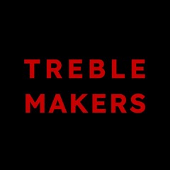 Treble Makers