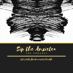 Sip the Anxietea Podcast