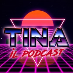 Tina - Il podcast