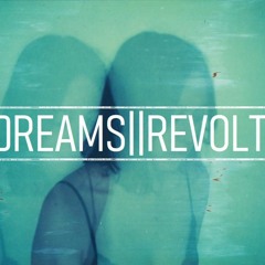 dreams//revolt