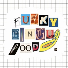 Funky Banguy Food.