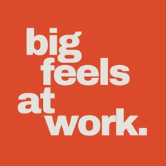 Big Feels At Work