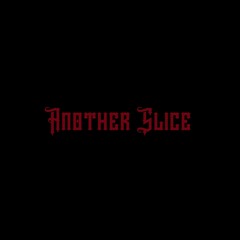 ANOTHER SLICE