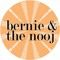 Bernie & The Nooj