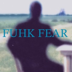 fuhkfear