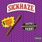 SICK HAZE