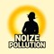 Noize Pollution