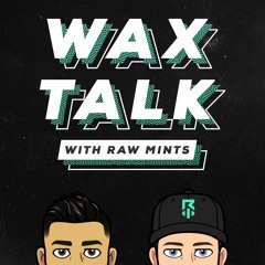 Wax Talk with Raw Mints