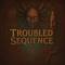 Troubled Sequence